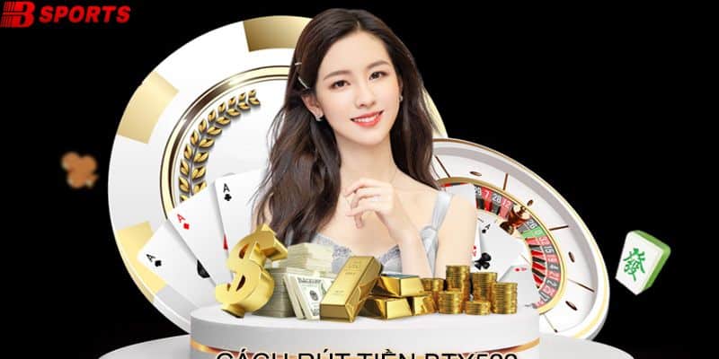 Hướng dẫn rút tiền bty522 an toàn nhanh chóng