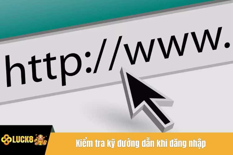 Kiểm tra kỹ đường dẫn khi đăng nhập