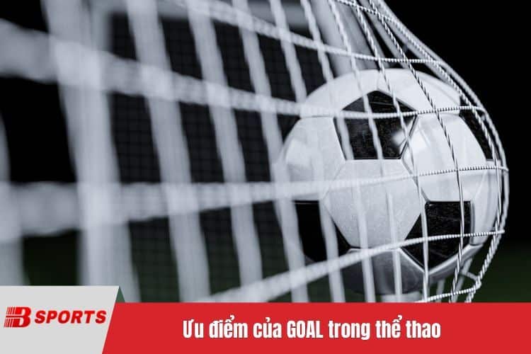 Ưu điểm của GOAL trong thể thao