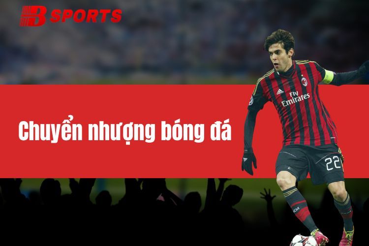 Tìm hiểu từ A đến Z về chuyển nhượng bóng đá