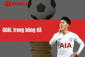 GOAL trong bóng đá - Bí quyết làm nên chiến thắng là gì