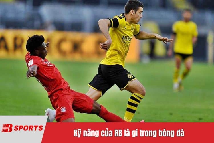 Kỹ năng của RB là gì trong bóng đá